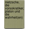 Nietzsche, Die Vorsokratiker, Platon Und Die Wahrheit(En) by Lars Rahn