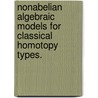 Nonabelian Algebraic Models For Classical Homotopy Types. by Eric Ram Antokoletz