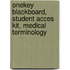 Onekey Blackboard, Student Acces Kit, Medical Terminology