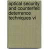Optical Security And Counterfeit Deterrence Techniques Vi door Rudolf L. Van Renesse
