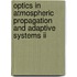 Optics In Atmospheric Propagation And Adaptive Systems Ii