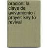Oracion: La Clave De Avivamiento / Prayer: Key To Revival by R. Whitney Manzano