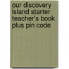 Our Discovery Island Starter Teacher's Book Plus Pin Code by Linnette Erocak