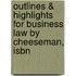 Outlines & Highlights For Business Law By Cheeseman, Isbn