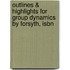 Outlines & Highlights For Group Dynamics By Forsyth, Isbn