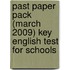 Past Paper Pack (March 2009) Key English Test For Schools