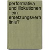 Performativa Und Illokutionen - Ein Ersetzungsverh Ltnis? door Daniel Brockmeier