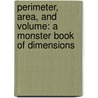 Perimeter, Area, And Volume: A Monster Book Of Dimensions by David A. Adler