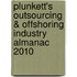 Plunkett's Outsourcing & Offshoring Industry Almanac 2010