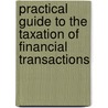 Practical Guide To The Taxation Of Financial Transactions door Michael J. Feder