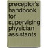 Preceptor's Handbook For Supervising Physician Assistants