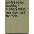 Professional Cooking / Culinary Math / Management by Menu