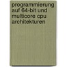 Programmierung Auf 64-bit Und Multicore Cpu Architekturen by Peter Dziedzic