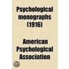 Psychological Monographs (21, No. 2); General And Applied by American Psychological Association