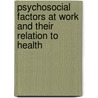 Psychosocial Factors At Work And Their Relation To Health by World Health Organisation
