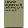 R?Flexions Critiques Sur La Po?Sie Et Sur La Peinture (1) door Pierre H. Dubois