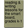 Reading & Writing Lessons for the Smart Board, Grades K-1 by Scholastic Inc.