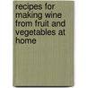 Recipes For Making Wine From Fruit And Vegetables At Home by C. Shepherd