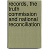 Records, The Truth Commission And National Reconciliation by Lekoko Kenosi