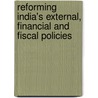 Reforming India's External, Financial And Fiscal Policies door Sajjid Z. Chinoy