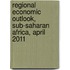 Regional Economic Outlook, Sub-Saharan Africa, April 2011