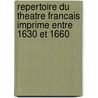 Repertoire Du Theatre Francais Imprime Entre 1630 Et 1660 door Alain Riffaud