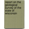 Report On The Geological Survey Of The State Of Wisconsin door Professor James Hall