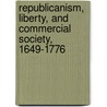 Republicanism, Liberty, and Commercial Society, 1649-1776 door David Wootton