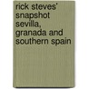 Rick Steves' Snapshot Sevilla, Granada And Southern Spain by Rick Steves