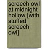 Screech Owl at Midnight Hollow [With Stuffed Screech Owl] door C. Drew Lamm