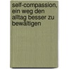 Self-Compassion, Ein Weg Den Alltag Besser Zu Bewältigen door Sonja Gehard