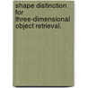 Shape Distinction For Three-Dimensional Object Retrieval. door Philip Nathan Shilane