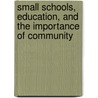Small Schools, Education, And The Importance Of Community by Tim L. Adsit