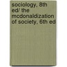 Sociology, 8th Ed/ The McDonaldization of Society, 6th Ed door George Ritzer
