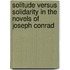 Solitude Versus Solidarity in the Novels of Joseph Conrad