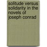 Solitude Versus Solidarity in the Novels of Joseph Conrad door Ursula Lord