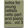Solos for Young Cellists Cello Part and Piano Acc., Vol 3 door Warner Brothers Publications