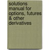Solutions Manual For Options, Futures & Other Derivatives door John Hull