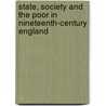 State, Society And The Poor In Nineteenth-Century England door Alan J. Kidd