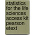 Statistics for the Life Sciences Access Kit Pearson eText