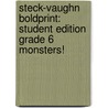 Steck-Vaughn Boldprint: Student Edition Grade 6 Monsters! door Steck-Vaughn Company
