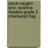Steck-Vaughn Lynx: Science Readers Grade 3 Checkered Flag door Steck-Vaughn Company