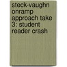 Steck-Vaughn Onramp Approach Take 3: Student Reader Crash by Rigby