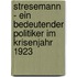 Stresemann - Ein Bedeutender Politiker Im Krisenjahr 1923