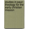 Studies In Paul: Theology For The Early Christian Mission door Nils A. Dahl