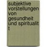 Subjektive Vorstellungen Von Gesundheit Und Spiritualit T door Gesine Hansen