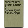 Supernatural Secret Acency 01 - Geheimagent auf Elfenjagd door Andreas Gößling