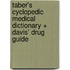 Taber's Cyclopedic Medical Dictionary + Davis' Drug Guide