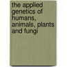 The Applied Genetics of Humans, Animals, Plants and Fungi by B.C. Lamb
