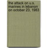 The Attack on U.S. Marines in Lebanon on October 23, 1983 door Steven P. Olson